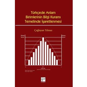 Türkçede Anlam Birimlerinin Bilgi Kuramı Temelinde İşaretlenmesi - Çağlayan Yılmaz