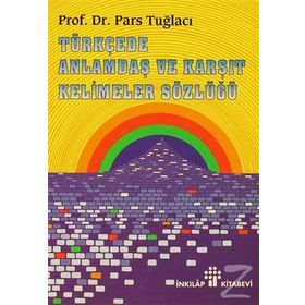 Türkçede Anlamdaş Ve Karşıt Kelimeler Sözlüğü - Pars Tuğlacı