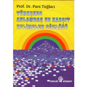 Türkçede Anlamdaş Ve Karşıt Kelimeler Sözlüğü - Pars Tuğlacı