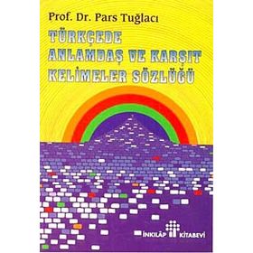 Türkçede Anlamdaş Ve Karşıt Kelimeler Sözlüğü - Pars Tuğlacı