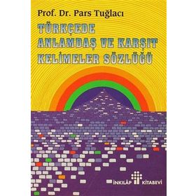 Türkçede Anlamdaş Ve Karşıt Kelimeler Sözlüğü - Pars Tuğlacı