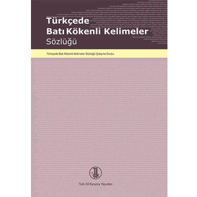 Türkçede Batı Kökenli Kelimeler Sözlüğü Türk Dil Kurumu