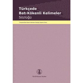Türkçede Batı Kökenli Kelimeler Sözlüğü Türk Dil Kurumu