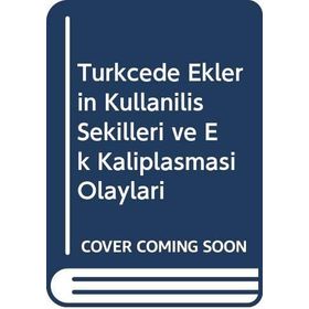 Türkçede Eklerin Kullanılış Şekilleri ve Ek Kalıplaşması Olayları Türk Dil Kurumu