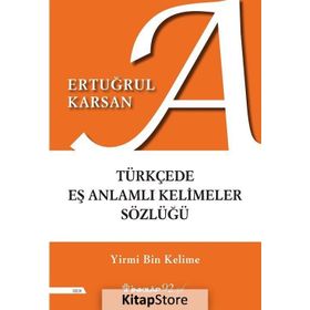 Türkçede Eş Anlamlı Kelimeler Sözlüğü - Ertuğrul Karsan