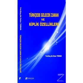 Türkçede Gelecek Zaman ve Kiplik Özellikleri - Yeter Torun