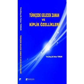 Türkçede Gelecek Zaman ve Kiplik Özellikleri - Yeter Torun