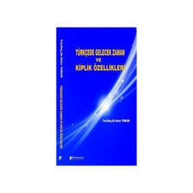 Türkçede Gelecek Zaman ve Kiplik Özellikleri - Yeter Torun