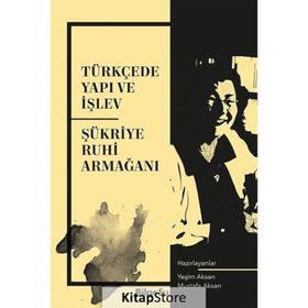 Türkçede Yapı ve İşlev - Şükriye Ruhi Armağanı