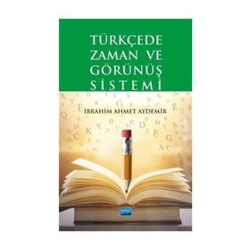 TÜRKÇE'DE ZAMAN, GÖRÜNÜŞ VE KIPLIK - AHMET BENZER