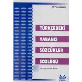 TÜRKÇE´DEKİ YABANCI SÖZCÜKLER SÖZLÜĞÜ - ALI PÜSKÜLLÜOĞLU (ISBN:9789755091129)