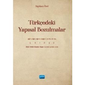 Türkçedeki Yapısal Bozulmalar - Nobel Akademi Yayınları