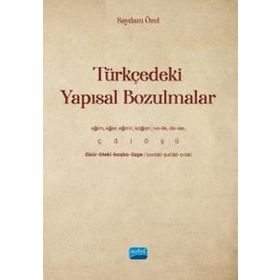 Türkçedeki Yapısal Bozulmalar - Nobel Akademi Yayınları