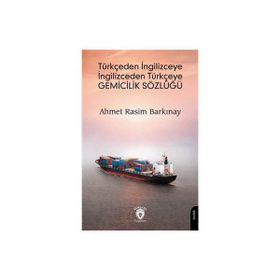 Türkçeden İngilizceye İngilizceden Türkçeye Gemicilik Sözlüğü Dorlion Yayınları