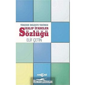 Türkçeden İngilizceye Tercümede Kalıp İfadeler Sözlüğü - Elif Çetin