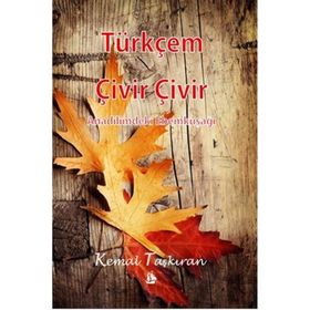 Türkçem Çivir Çivir - Kemal Taşkıran