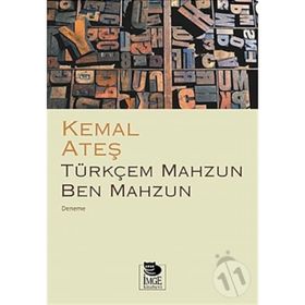TÜRKÇEM MAHZUN BEN MAHZUN - KEMAL ATEŞ