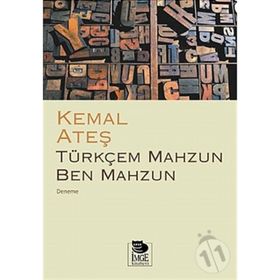 TÜRKÇEM MAHZUN BEN MAHZUN - KEMAL ATEŞ