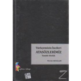 Türkçemizin İncileri Atasözlerimiz - Necmi Akyalçın