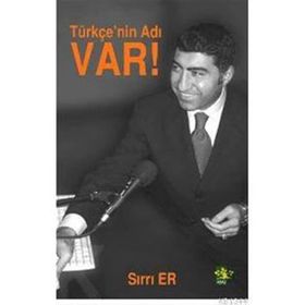 TÜRKÇE`NİN ADI VAR - SIRRI ER