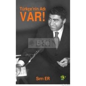 TÜRKÇE`NİN ADI VAR - SIRRI ER