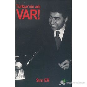 TÜRKÇE`NİN ADI VAR - SIRRI ER