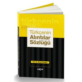 Türkçenin Alıntılar Sözlüğü - Günay Karaağaç