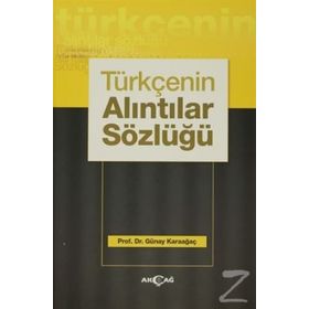 Türkçenin Alıntılar Sözlüğü - Günay Karaağaç
