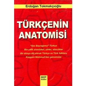TÜRKÇE'NİN ANATOMISI - ERDOĞAN TOKMAKÇIOĞLU