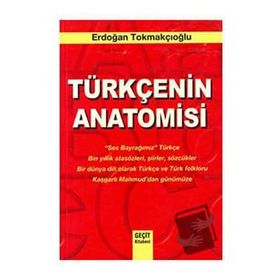 TÜRKÇE'NİN ANATOMISI - ERDOĞAN TOKMAKÇIOĞLU