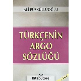 TÜRKÇE´NİN ARGO SÖZLÜĞÜ - ALI PÜSKÜLLÜOĞLU (ISBN:9789755093963)