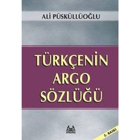 TÜRKÇE´NİN ARGO SÖZLÜĞÜ - ALI PÜSKÜLLÜOĞLU (ISBN:9789755093963)