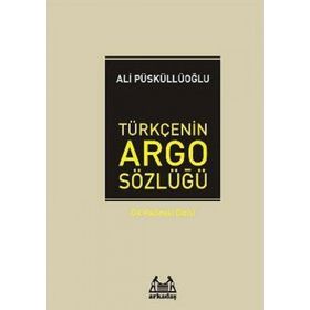 TÜRKÇE'NİN ARGO SÖZLÜĞÜ - ALI PÜSKÜLLÜOĞLU