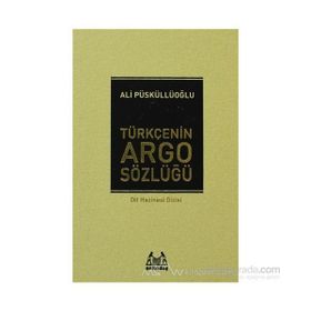 TÜRKÇE'NİN ARGO SÖZLÜĞÜ - ALI PÜSKÜLLÜOĞLU