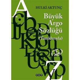 TÜRKÇENİN BÜYÜK ARGO SÖZLÜĞÜ (TANIKLARIYLA) - HULKI AKTUNÇ