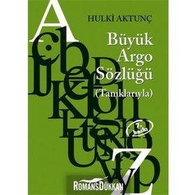 TÜRKÇENİN BÜYÜK ARGO SÖZLÜĞÜ (TANIKLARIYLA) - HULKI AKTUNÇ
