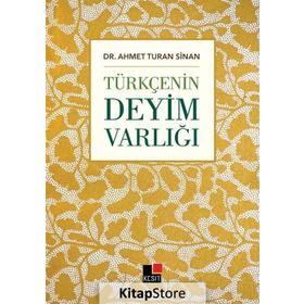 Türkçenin Deyim Varlığı - Ahmet Turan Sinan