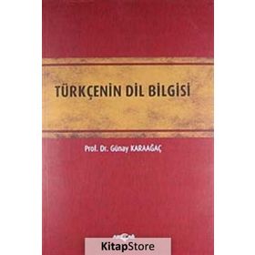 TÜRKÇENİN DIL BILGISI - GÜNAY KARAAĞAÇ