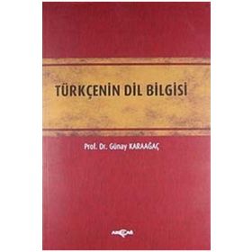 TÜRKÇENİN DIL BILGISI - GÜNAY KARAAĞAÇ