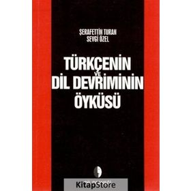 Türkçenin Dil Devriminin Öyküsü - Şerafettin Turan Sevgi Özel