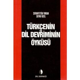 Türkçenin Dil Devriminin Öyküsü - Şerafettin Turan Sevgi Özel