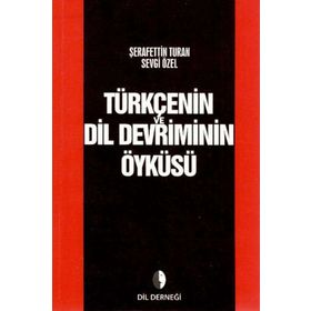 Türkçenin Dil Devriminin Öyküsü - Şerafettin Turan Sevgi Özel