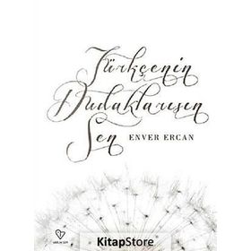 Türkçenin Dudaklarısın Sen - Enver Ercan