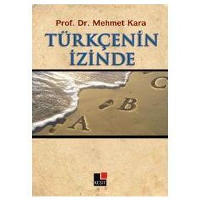 TÜRKÇE'NİN İZİNDE - MEHMET KARA
