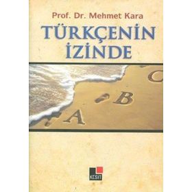 TÜRKÇE'NİN İZİNDE - MEHMET KARA