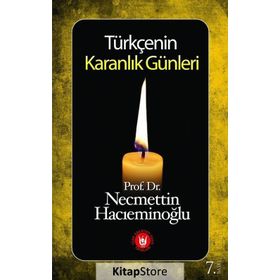 TÜRKÇENİN KARANLIK GÜNLERİ - NECMETTIN HACIEMİNOĞLU