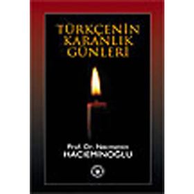 TÜRKÇENİN KARANLIK GÜNLERİ - NECMETTIN HACIEMİNOĞLU