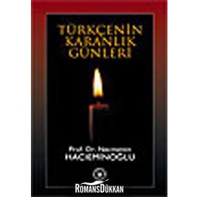 TÜRKÇENİN KARANLIK GÜNLERİ - NECMETTIN HACIEMİNOĞLU