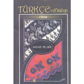 Türkçe’nin Nakışı Cinas - Ekrem Yalbuz