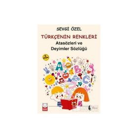 TÜRKÇENIN RENKLERI İLKÖĞRETIM İÇIN ATASÖZLERI VE DEYIMLER SÖZLÜĞÜ - GENEL